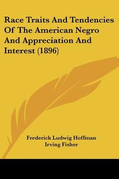 portada race traits and tendencies of the american negro and appreciation and interest (1896) (en Inglés)