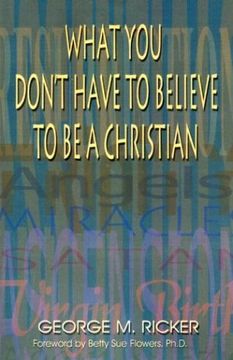 portada What You Don't Have to Believe to Be a Christian
