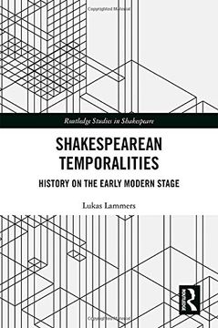 portada Shakespearean Temporalities: History on the Early Modern Stage (Routledge Studies in Shakespeare) (en Inglés)