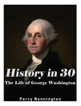portada History in 30: The Life of George Washington (in English)