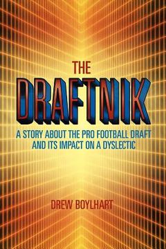 portada the draftnik: a story about the pro football draft and its impact on a dyslectic (en Inglés)