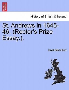 portada st. andrews in 1645-46. (rector's prize essay.). (in English)