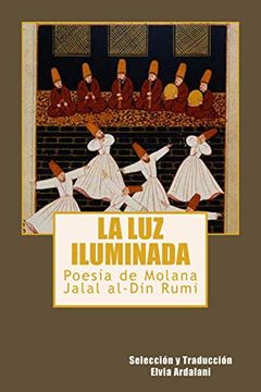 portada La luz Iiuminada: Poesia de Jalal Al-Din Rumi (in Spanish)