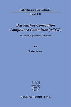 portada Das Aarhus Convention Compliance Committee (Accc): Institution, Legitimation, Rezeption (en Alemán)