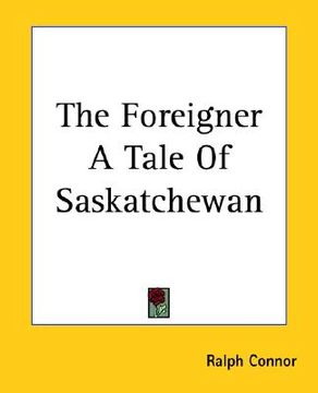 portada the foreigner a tale of saskatchewan (in English)