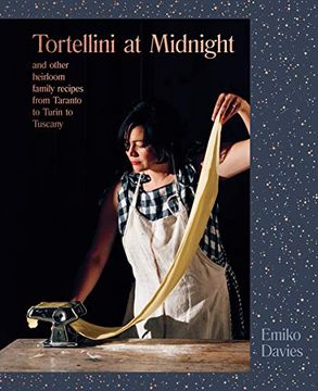 portada Tortellini at Midnight: And Other Heirloom Family Recipes From Taranto to Turin to Tuscany 