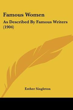 portada famous women: as described by famous writers (1904) (in English)