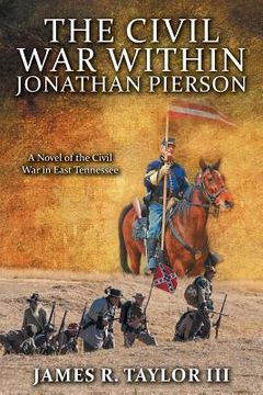 portada The Civil War Within Jonathan Pierson: A Novel of the Civil War in East Tennessee (in English)