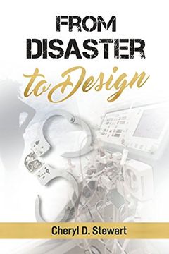 portada From Disaster to Design: Walk With me Through Life, Sickness, and Multiple Second Chances (en Inglés)