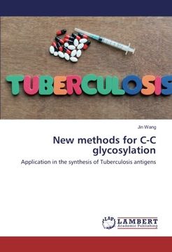 portada New methods for C-C glycosylation: Application in the synthesis of Tuberculosis antigens