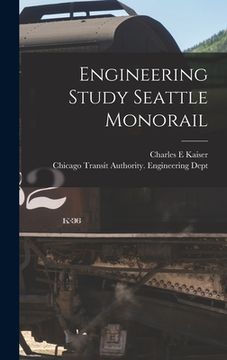 portada Engineering Study Seattle Monorail (en Inglés)
