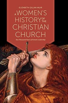 portada A Women's History of the Christian Church: Two Thousand Years of Female Leadership (en Inglés)