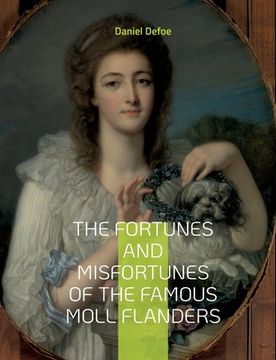 portada The Fortunes and Misfortunes of the Famous Moll Flanders: Complemented with the Biography of the Author (en Inglés)