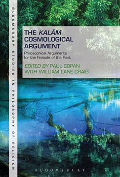 portada The Kalam Cosmological Argument, Volume 1: Philosophical Arguments for the Finitude of the Past (Bloomsbury Studies in Philosophy of Religion)
