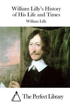 portada William Lilly's History of His Life and Times (en Inglés)