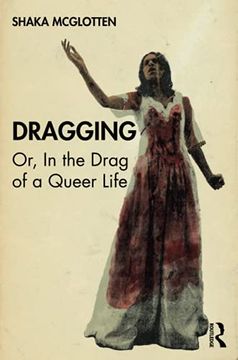 portada Dragging: Or, in the Drag of a Queer Life (en Inglés)