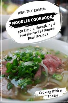 portada Healthy Ramen Noodle Cookbook: 100 Simple, Energizing & Protein-Packed Ramen Bowl Recipes