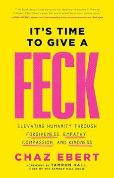 portada It's Time to Give a Feck: Elevating Humanity Through Forgiveness, Empathy, Compassion, and Kindness (en Inglés)