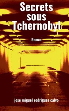 portada Secrets sous Tchernobyl (en Francés)
