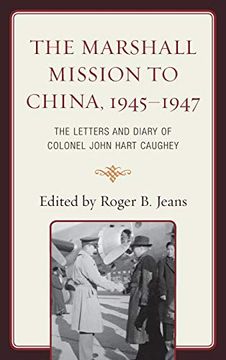 portada The Marshall Mission to China, 1945–1947: The Letters and Diary of Colonel John Hart Caughey (en Inglés)