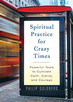 portada Spiritual Practice for Crazy Times: Powerful Tools to Cultivate Calm, Clarity, and Courage (in English)