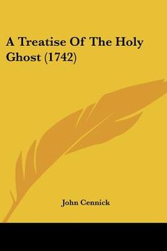 portada a treatise of the holy ghost (1742) (in English)