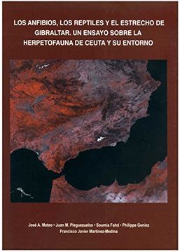 portada Los anfibios, los reptiles y el estrecho de gibraltar: un ensayo sobre la herpetofauna de Ceuta y su ento