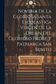 portada Novena De La Gloriosa Santa Escolastica Virgen De La Orden Del Glorioso Padre Y Patriarca San Benito (in Spanish)