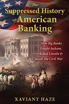 portada The Suppressed History of American Banking: How Big Banks Fought Jackson, Killed Lincoln, and Caused the Civil War