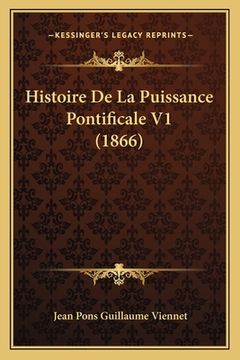 portada Histoire De La Puissance Pontificale V1 (1866) (en Francés)