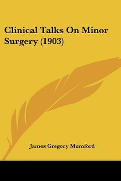 portada clinical talks on minor surgery (1903) (en Inglés)