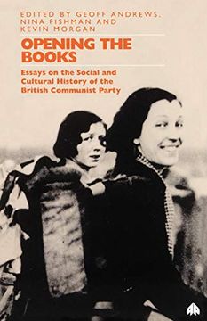 portada Opening the Books: Essays on the Social and Cultural History of British Communis Party: Essays on the Cultural and Social History of the Communist Party (en Inglés)