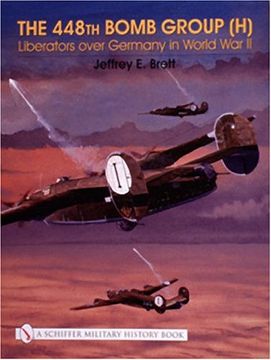 portada The 448Th Bomb Group (H): Liberators Over Germany in World war ii (Schiffer Military History Book) (en Inglés)