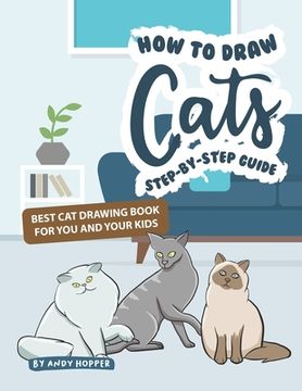 portada How to Draw Cats Step-by-Step Guide: Best Cat Drawing Book for You and Your Kids (in English)