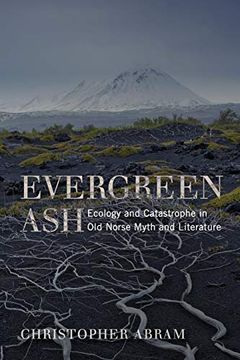 portada Evergreen Ash: Ecology and Catastrophe in old Norse Myth and Literature (Under the Sign of Nature) (in English)