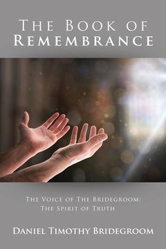 portada The Book of Remembrance: The Voice of the Bridegroom: the Spirit of Truth (in English)