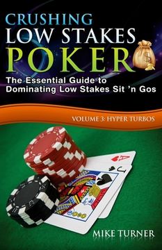 portada Crushing Low Stakes Poker: The Essential Guide to Dominating Low Stakes Sit 'n Gos, Volume 3: Hyper Turbos (en Inglés)
