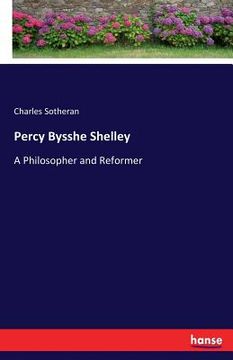 portada Percy Bysshe Shelley: A Philosopher and Reformer (en Inglés)