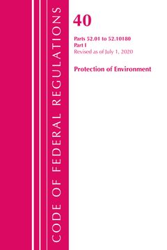 portada Code of Federal Regulations, Title 40 Protection of the Environment 52.01-52.1018, Revised as of July 1, 2020: Part 1 (en Inglés)