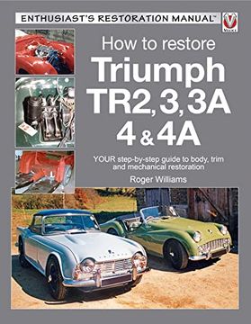 portada How to Restore Triumph Tr2, 3, 3a, 4 & 4a: Your Step-By-Step Guide to Body, Trim and Mechanical Restoration (en Inglés)