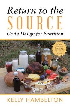 portada Return to the Source: God'S Design for Nutrition (en Inglés)