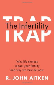 portada The Infertility Trap: Why Life Choices Impact Your Fertility and Why We Must ACT Now (en Inglés)