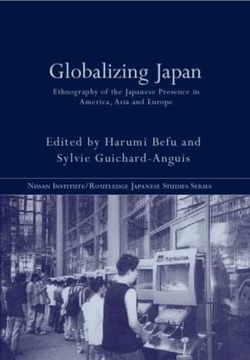portada Globalizing Japan: Ethnography of the Japanese Presence in Asia, Europe, and America (Nissan Institute