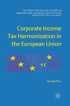portada Corporate Income Tax Harmonization in the European Union (en Inglés)