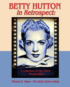 portada BETTY HUTTON In Retrospect: A Collection Of Her Finest Memorabilia (en Inglés)