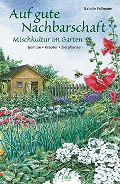 portada Auf Gute Nachbarschaft: Mischkultur im Garten. Gemüse - Kräuter - Zierpflanzen (en Alemán)