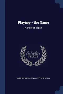 portada Playing-- the Game: A Story of Japan (en Inglés)