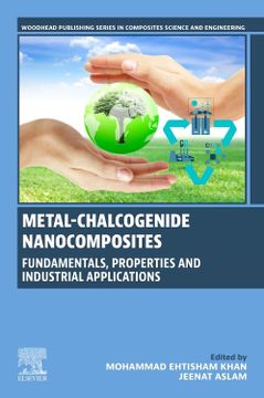 portada Metal-Chalcogenide Nanocomposites: Fundamentals, Properties and Industrial Applications (Woodhead Publishing Series in Composites Science and Engineering) (en Inglés)