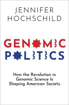 portada Genomic Politics: How the Revolution in Genomic Science is Shaping American Society (en Inglés)