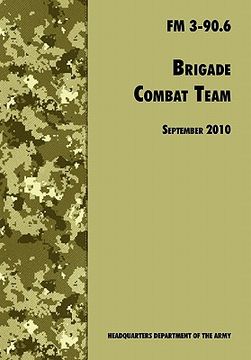 portada brigade combat team: the official u.s. army field manual fm 3 90.6 (14 september 2010) (in English)